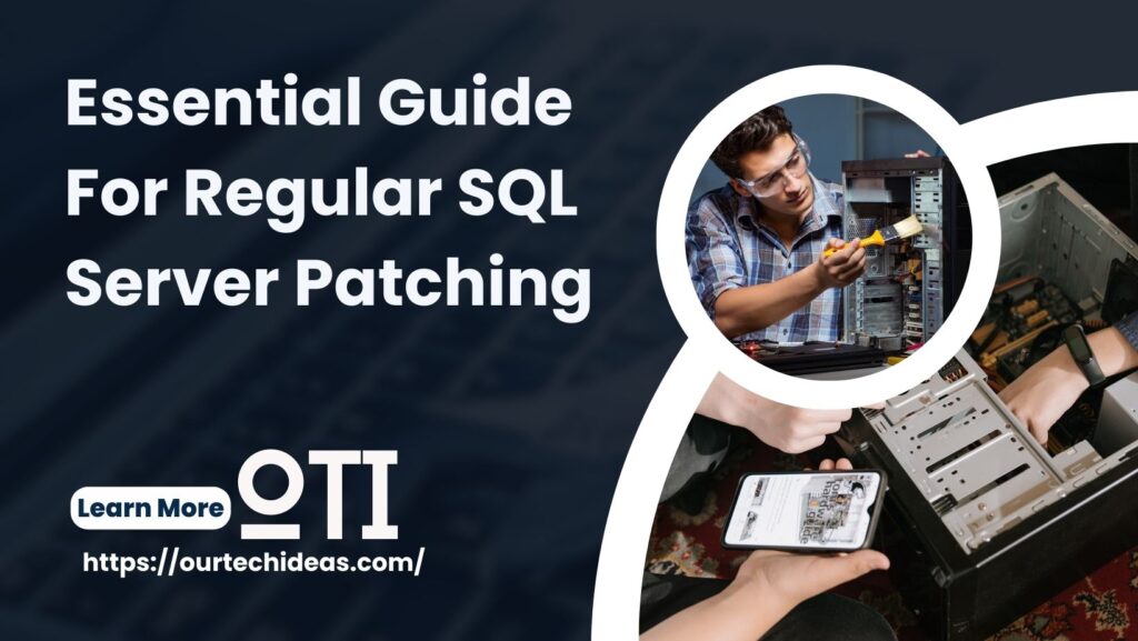 Essential Guide For Regular SQL Server Patching | Our Tech Ideas