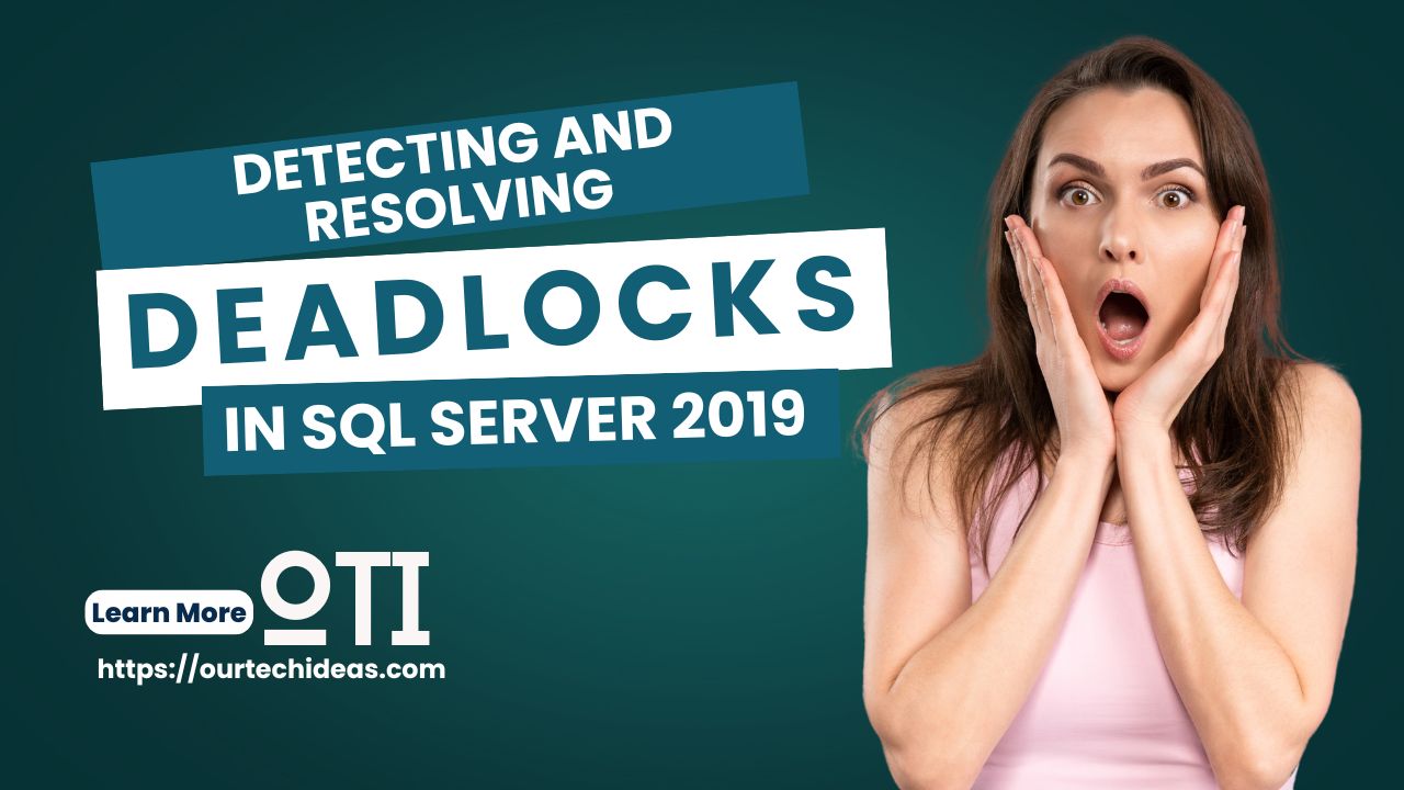 Detecting and Resolving Deadlocks in SQL Server 2019